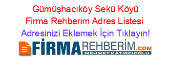 +Gümüşhacıköy+Sekü+Köyü+Firma+Rehberim+Adres+Listesi Adresinizi+Eklemek+İçin+Tıklayın!