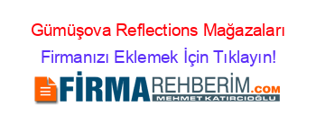 Gümüşova+Reflections+Mağazaları Firmanızı+Eklemek+İçin+Tıklayın!