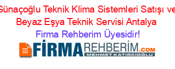Günaçoğlu+Teknik+Klima+Sistemleri+Satışı+ve+Beyaz+Eşya+Teknik+Servisi+Antalya Firma+Rehberim+Üyesidir!