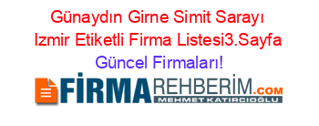 Günaydın+Girne+Simit+Sarayı+Izmir+Etiketli+Firma+Listesi3.Sayfa Güncel+Firmaları!