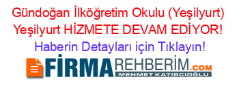 Gündoğan+İlköğretim+Okulu+(Yeşilyurt)+Yeşilyurt+HİZMETE+DEVAM+EDİYOR! Haberin+Detayları+için+Tıklayın!