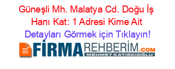 Güneşli+Mh.+Malatya+Cd.+Doğu+İş+Hanı+Kat:+1+Adresi+Kime+Ait Detayları+Görmek+için+Tıklayın!