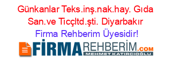 Günkanlar+Teks.inş.nak.hay.+Gıda+San.ve+Ticçltd.şti.+Diyarbakır Firma+Rehberim+Üyesidir!