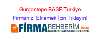 Gürgentepe+BASF+Türkiye Firmanızı+Eklemek+İçin+Tıklayın!