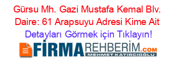 Gürsu+Mh.+Gazi+Mustafa+Kemal+Blv.+Daire:+61+Arapsuyu+Adresi+Kime+Ait Detayları+Görmek+için+Tıklayın!