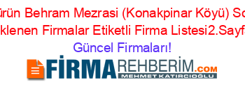 Gürün+Behram+Mezrasi+(Konakpinar+Köyü)+Son+Eklenen+Firmalar+Etiketli+Firma+Listesi2.Sayfa Güncel+Firmaları!