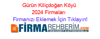 Gürün+Kiliçdoğan+Köyü+2024+Firmaları+ Firmanızı+Eklemek+İçin+Tıklayın!