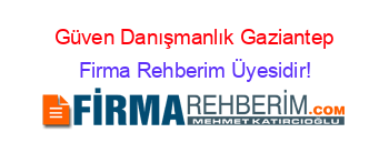 Güven+Danışmanlık+Gaziantep Firma+Rehberim+Üyesidir!