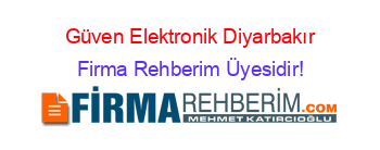 Güven+Elektronik+Diyarbakır Firma+Rehberim+Üyesidir!