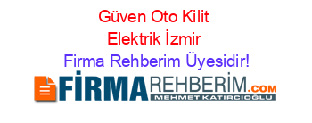 Güven+Oto+Kilit+Elektrik+İzmir Firma+Rehberim+Üyesidir!