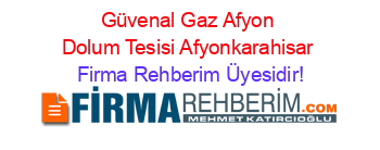 Güvenal+Gaz+Afyon+Dolum+Tesisi+Afyonkarahisar Firma+Rehberim+Üyesidir!