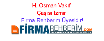 H.+Osman+Vakıf+Çaşısı+İzmir Firma+Rehberim+Üyesidir!