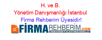 H.+ve+B.+Yönetim+Danışmanlığı+İstanbul Firma+Rehberim+Üyesidir!