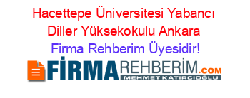 Hacettepe+Üniversitesi+Yabancı+Diller+Yüksekokulu+Ankara Firma+Rehberim+Üyesidir!