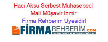 Hacı+Aksu+Serbest+Muhasebeci+Mali+Müşavir+Izmir Firma+Rehberim+Üyesidir!