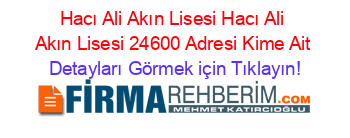Hacı+Ali+Akın+Lisesi+Hacı+Ali+Akın+Lisesi+24600+Adresi+Kime+Ait Detayları+Görmek+için+Tıklayın!