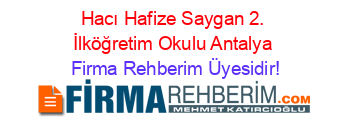 Hacı+Hafize+Saygan+2.+İlköğretim+Okulu+Antalya Firma+Rehberim+Üyesidir!