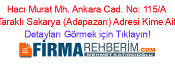 Hacı+Murat+Mh.+Ankara+Cad.+No:+115/A+Taraklı+Sakarya+(Adapazarı)+Adresi+Kime+Ait Detayları+Görmek+için+Tıklayın!