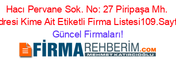 Hacı+Pervane+Sok.+No:+27+Piripaşa+Mh.+Adresi+Kime+Ait+Etiketli+Firma+Listesi109.Sayfa Güncel+Firmaları!