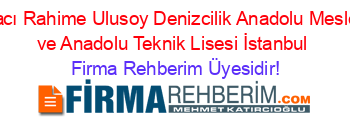 Hacı+Rahime+Ulusoy+Denizcilik+Anadolu+Meslek+ve+Anadolu+Teknik+Lisesi+İstanbul Firma+Rehberim+Üyesidir!