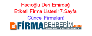 Hacıoğlu+Deri+Emirdağ+Etiketli+Firma+Listesi17.Sayfa Güncel+Firmaları!