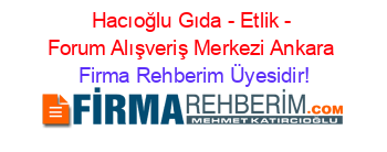 Hacıoğlu+Gıda+-+Etlik+-+Forum+Alışveriş+Merkezi+Ankara Firma+Rehberim+Üyesidir!