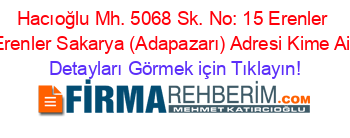 Hacıoğlu+Mh.+5068+Sk.+No:+15+Erenler+Erenler+Sakarya+(Adapazarı)+Adresi+Kime+Ait Detayları+Görmek+için+Tıklayın!
