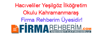 Hacıveliler+Yeşilgöz+İlköğretim+Okulu+Kahramanmaraş Firma+Rehberim+Üyesidir!