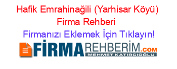 Hafik+Emrahinağili+(Yarhisar+Köyü)+Firma+Rehberi+ Firmanızı+Eklemek+İçin+Tıklayın!