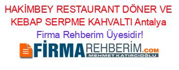 HAKİMBEY+RESTAURANT+DÖNER+VE+KEBAP+SERPME+KAHVALTI+Antalya Firma+Rehberim+Üyesidir!