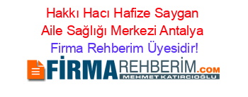 Hakkı+Hacı+Hafize+Saygan+Aile+Sağlığı+Merkezi+Antalya Firma+Rehberim+Üyesidir!