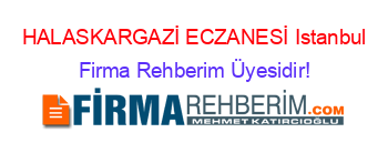 HALASKARGAZİ+ECZANESİ+Istanbul Firma+Rehberim+Üyesidir!