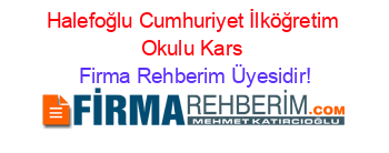 Halefoğlu+Cumhuriyet+İlköğretim+Okulu+Kars Firma+Rehberim+Üyesidir!