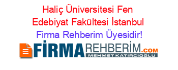 Haliç+Üniversitesi+Fen+Edebiyat+Fakültesi+İstanbul Firma+Rehberim+Üyesidir!