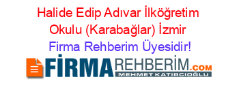 Halide+Edip+Adıvar+İlköğretim+Okulu+(Karabağlar)+İzmir Firma+Rehberim+Üyesidir!