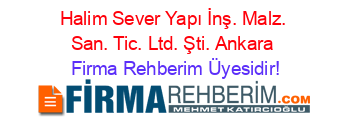 Halim+Sever+Yapı+İnş.+Malz.+San.+Tic.+Ltd.+Şti.+Ankara Firma+Rehberim+Üyesidir!