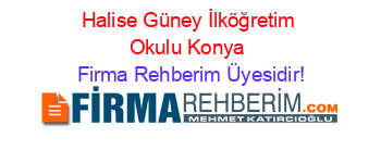 Halise+Güney+İlköğretim+Okulu+Konya Firma+Rehberim+Üyesidir!