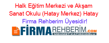 Halk+Eğitim+Merkezi+ve+Akşam+Sanat+Okulu+(Hatay+Merkez)+Hatay Firma+Rehberim+Üyesidir!