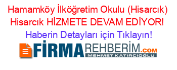 Hamamköy+İlköğretim+Okulu+(Hisarcık)+Hisarcık+HİZMETE+DEVAM+EDİYOR! Haberin+Detayları+için+Tıklayın!