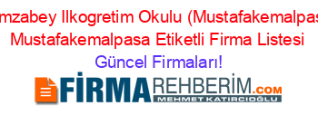 Hamzabey+Ilkogretim+Okulu+(Mustafakemalpasa)+Mustafakemalpasa+Etiketli+Firma+Listesi Güncel+Firmaları!