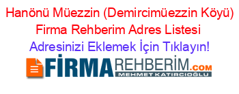 +Hanönü+Müezzin+(Demircimüezzin+Köyü)+Firma+Rehberim+Adres+Listesi Adresinizi+Eklemek+İçin+Tıklayın!