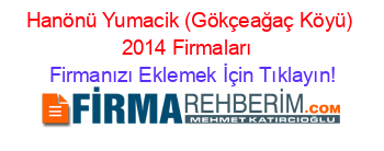 Hanönü+Yumacik+(Gökçeağaç+Köyü)+2014+Firmaları+ Firmanızı+Eklemek+İçin+Tıklayın!