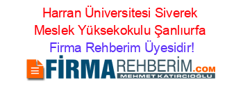 Harran+Üniversitesi+Siverek+Meslek+Yüksekokulu+Şanlıurfa Firma+Rehberim+Üyesidir!