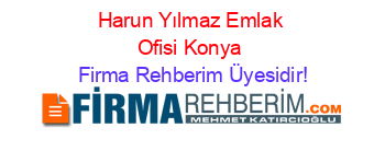 Harun+Yılmaz+Emlak+Ofisi+Konya Firma+Rehberim+Üyesidir!