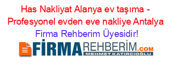 Has+Nakliyat+Alanya+ev+taşıma+-+Profesyonel+evden+eve+nakliye+Antalya Firma+Rehberim+Üyesidir!