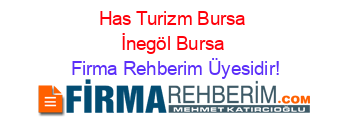 Has+Turizm+Bursa+İnegöl+Bursa Firma+Rehberim+Üyesidir!