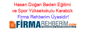Hasan+Doğan+Beden+Eğitimi+ve+Spor+Yüksekokulu+Karabük Firma+Rehberim+Üyesidir!