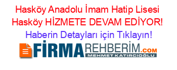Hasköy+Anadolu+İmam+Hatip+Lisesi+Hasköy+HİZMETE+DEVAM+EDİYOR! Haberin+Detayları+için+Tıklayın!