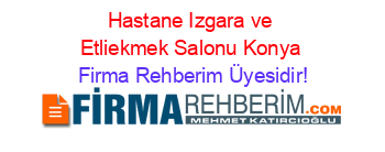 Hastane+Izgara+ve+Etliekmek+Salonu+Konya Firma+Rehberim+Üyesidir!