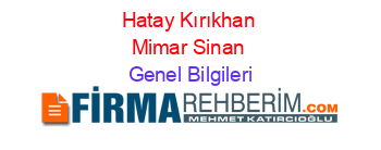 Hatay+Kırıkhan+Mimar+Sinan Genel+Bilgileri